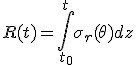R(t) = \int_{t_0}^{t} \sigma_r(\theta) dz 